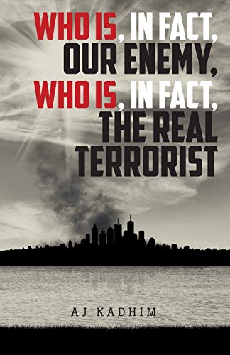 Who Is, In Fact, Our Enemy, Who Is, In Fact, The Real Terrorist cover