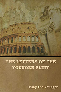 The Letters of the Younger Pliny 