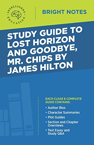 Mr. Chips by James Hilton Study Guide to Lost Horizon and Goodbye