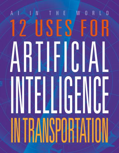 12 Uses for Artificial Intelligence in Transportation (AI in the World