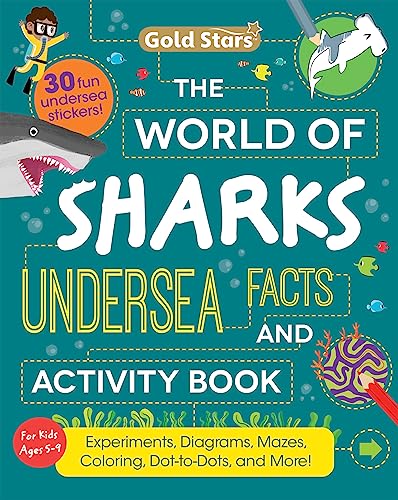 Shark Facts & Activity Book With Stickers For Kids 5-9: Activities and Information on Hammerhead, Tiger, Great White, Whale Sharks and more with Coloring, Mazes, Experiments (Gold Stars Series)