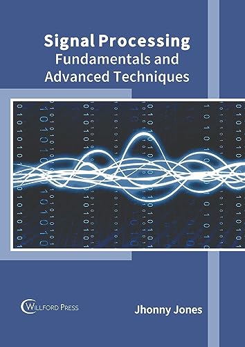 Signal Processing: Fundamentals and Advanced Techniques