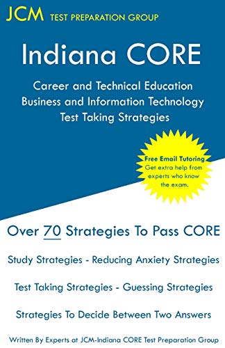 Indiana CORE Career and Technical Education Business and Information Technology Test Taking Strategies