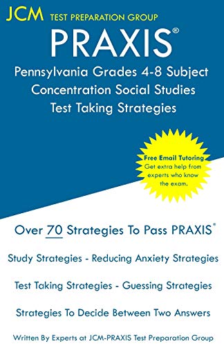 PRAXIS Pennsylvania Grades 4-8 Subject Concentration Social Studies - Test Taking Strategies