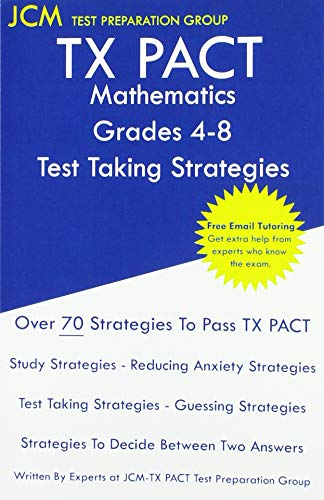 TX PACT Mathematics Grades 4-8 - Test Taking Strategies