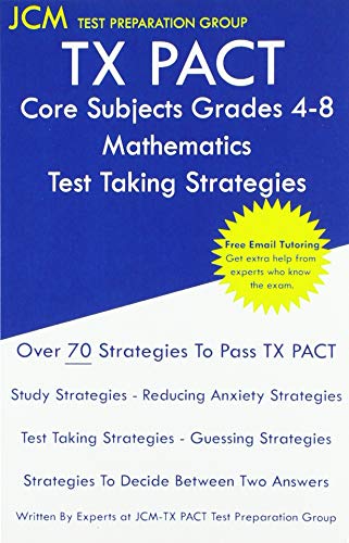 TX PACT Core Subjects Grades 4-8 Mathematics - Test Taking Strategies