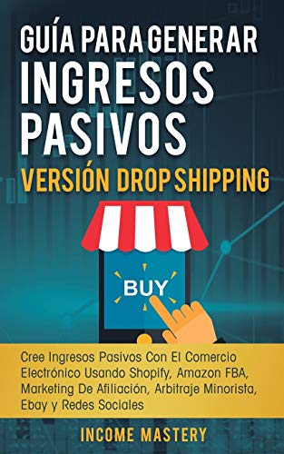 Guia Para Generar Ingresos Pasivos Version Drop Shipping