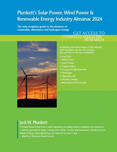 Plunkett's Solar Power, Wind Power & Renewable Energy Industry Almanac 2024 