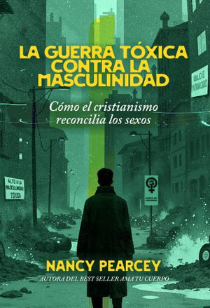 La Guerra Tóxica Contra La Masculinidad