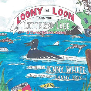 Loony the Loon and the Littered Lake 