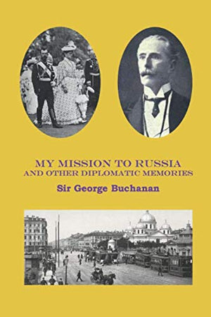 My mission to Russia: And other diplomatic memories