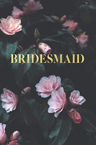 Bridesmaid: Pink Rose Lined Bridesmaid Notebook for Ideas, Thoughts, R cover