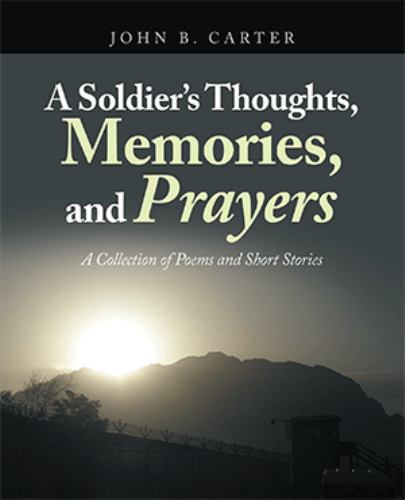 A Soldier's Thoughts, Memories, and Prayers