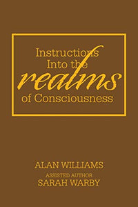 Instructions into the Realms of Consciousness 