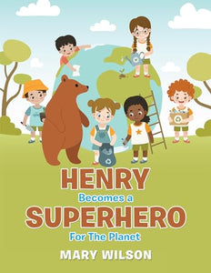 Henry Becomes a Superhero for the Planet 