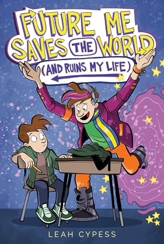 Future Me Saves the World (and Ruins My Life)