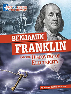 Benjamin Franklin and the Discovery of Electricity 