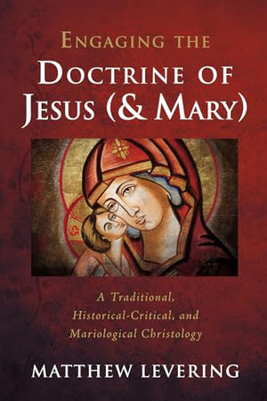 Engaging the Doctrine of Jesus (and Mary)