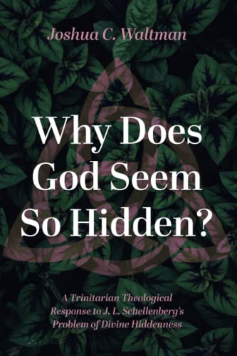 Why Does God Seem So Hidden?