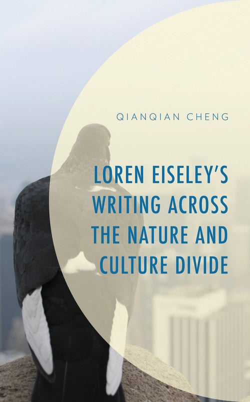 Loren Eiseley’s Writing across the Nature and Culture Divide By ...