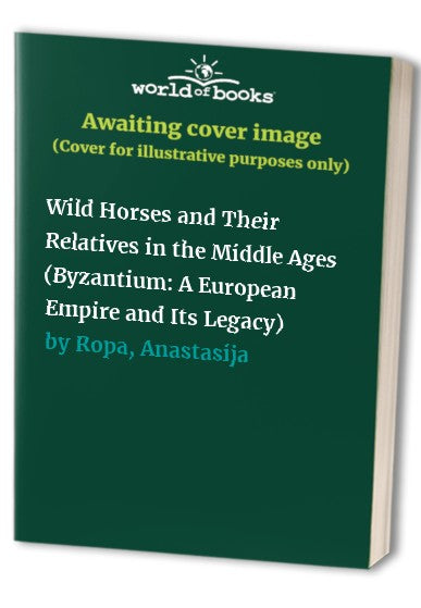 Wild Horses and Their Relatives in the Middle Ages