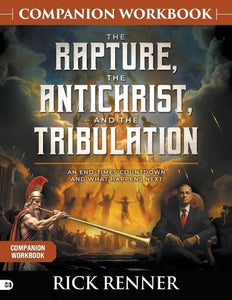 The Rapture, The Antichrist, And The Tribulation Companion 