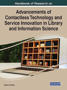 Handbook of Research on Advancements of Contactless Technology and Service Innovation in Library and Information Science 