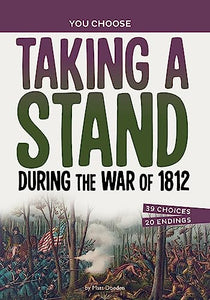 Taking a Stand During the War of 1812 