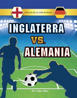 Inglaterra vs. Alemania (England vs. Germany)