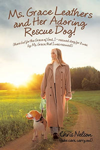 Ms. Grace Leathers and Her Rescue Dog 