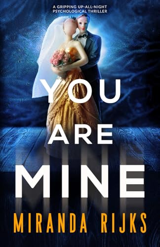 You Are Mine: A gripping up-all-night psychological thriller