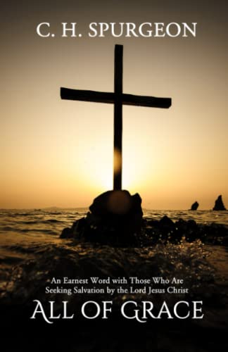 All of Grace: An Earnest Word with Those Who Are Seeking Salvation by the Lord Jesus Christ