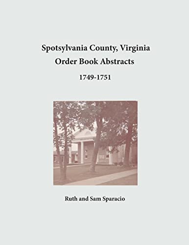 Spotsylvania County, Virginia Order Book Abstracts, 1749-1751 cover