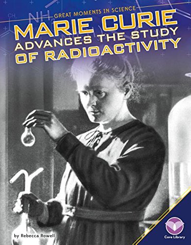Marie Curie Advances the Study of Radioactivity cover