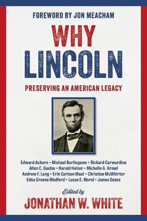 Why Lincoln: Preserving an American Legacy