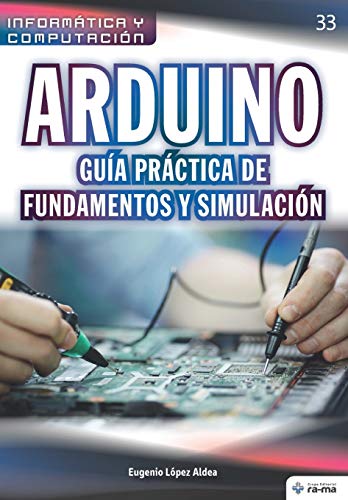 Arduino. Guia practica de fundamentos y simulacion