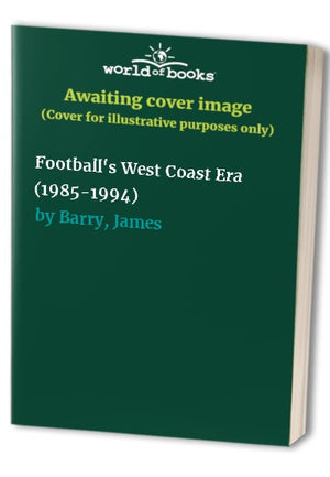 Football's West Coast Era (1985-1994)