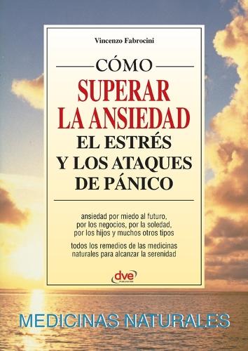 Cómo superar la ansiedad el estrés y los ataques de pánico cover