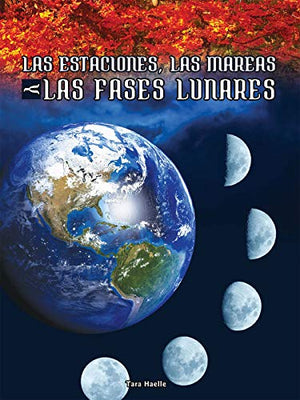 Las Estaciones, Las Mareas Y Las Fases Lunares