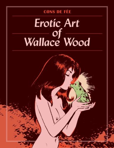 Cons De Fee: Erotic Art of Wallace Wood cover