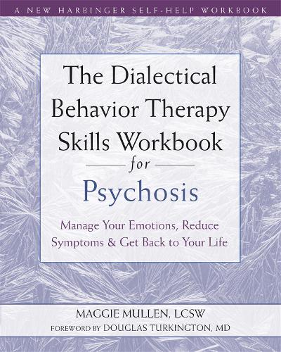The The Dialectical Behavior Therapy Skills Workbook for Psychosis