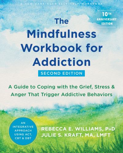 The The Mindfulness Workbook for Addiction