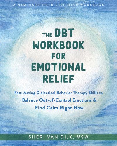 The The DBT Workbook for Emotional Relief