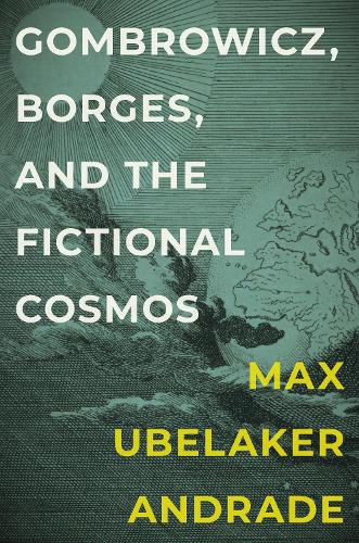 Gombrowicz, Borges, and the Fictional Cosmos (Bucknell Studies in Lati cover art