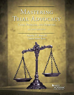 Mastering Trial Advocacy