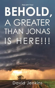 Precept two; Behold, A Greater Than Jonas Is Here!!! 