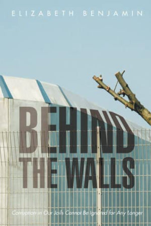 Behind the Walls: Corruption in Our Jails Cannot Be Ignored for Any Longer