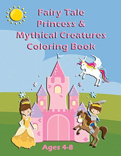 Fairy Tale Princess & Mythical Creatures Coloring Book