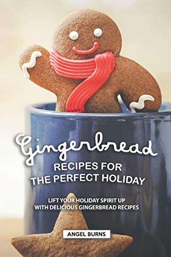 Gingerbread Recipes for the Perfect Holiday