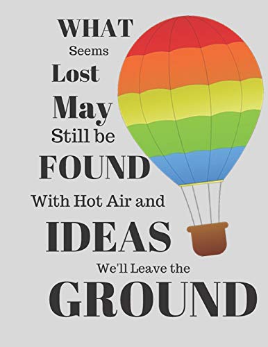 WHAT Seems Lost May Still be FOUND With Hot Air and IDEAS We'll Leave the GROUND
